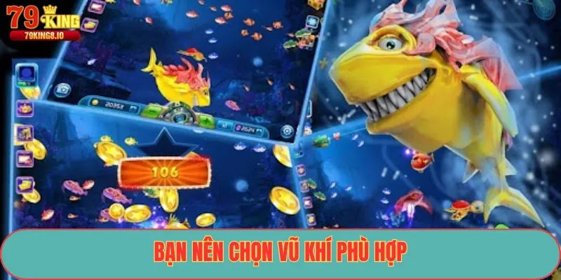 Bạn nên chọn vũ khí phù hợp