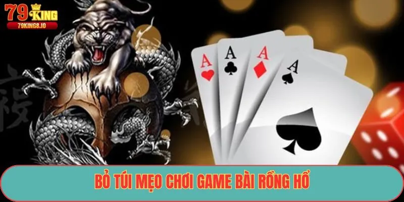 Bỏ túi mẹo chơi game bài rồng hổ